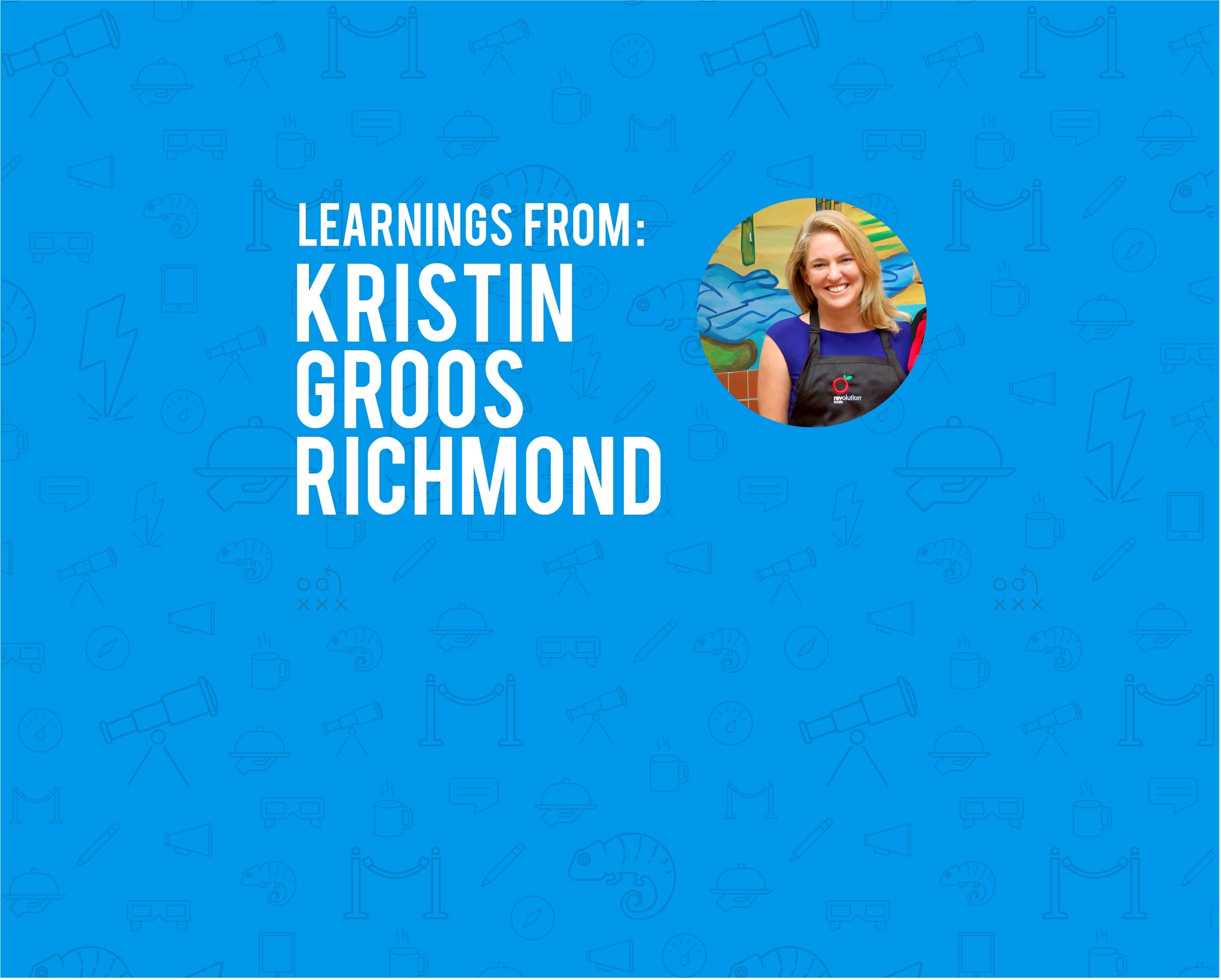 Kristin Groos Richmond of Revolution Foods on being born from apathy.